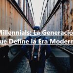 Millennials: La Generación que Define la Era Moderna