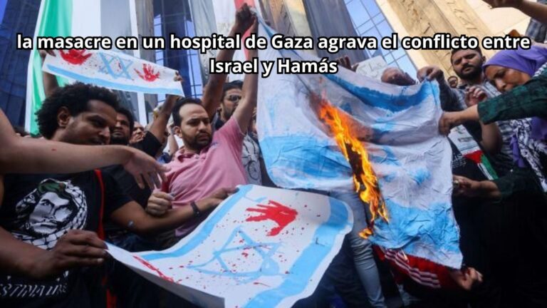 Cómo la masacre en un hospital de Gaza agrava el conflicto entre Israel y Hamás, con consecuencias para toda la región